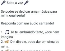 Solte a voz. Se pudesse dedicar uma música para mim, qual seria?.