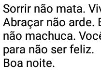 Você não tem motivos para n�.... Linda mensagem de boa noite.