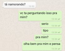 Ta perguntando isso pra mim?. O rapaz ficou impressionado com a pergunta da moça....