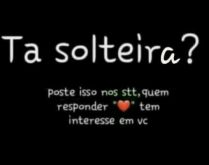 Poste isso nos status e veja.... Tá solteira? Poste isso nos stts, quem responder....