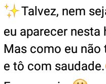 Eu apareci pra desejar uma boa.... Talvez, nem seja tão importante eu aparecer nesta hora….