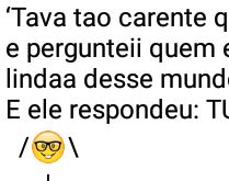 Quem é a pessoa mais linda de.... Tava tao carente que fuii no orelhao e pergunteii quem era a pessoa mais lindaa desse mundo....