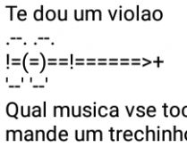 Brincadeira: Te dou um violão. Qual música você tocaria pra mim, manda um trecnho aí..