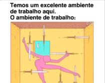 Temos um excelente ambiente de.... Sabe aquela empresa que diz: 