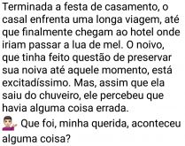 A mulher confessa ao marido. Terminada a festa de casamento, o casal enfrenta uma longa viagem, até que finalmente chegam ao hotel....