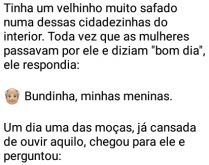 Bom dia, meninas!. Tinha um velhinho muito safado numa dessas cidadezinhas do interior....