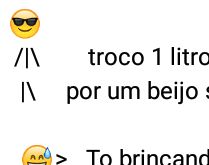 Troco 1 litro de whisky. Por um beijo seu....
