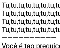 Você não lerá todos os Tu. E nem se deu conta que um deles era To.