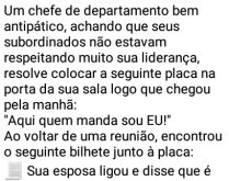 O chefe antipático. Esse chefe pensou que mandava em tudo, mas olha só o que aconteceu... kkkk.