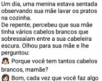 Cabelos brancos. Garotinha quis saber por que sua mãe tem tantos fios brancos na cabeça....