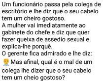 Cabelo cheiroso. Um funcionário passa pela colega de escritório e lhe diz....