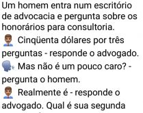 50 dólares por 3 perguntas. Um homem, entra num escritório de advocacia e pergunta sobre os honorários para consultoria..