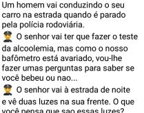 Teste da alcoolemia. Um homem vai conduzindo o seu carro na estrada quando é parado pela polícia rodoviária, que solicita o teste do bafômetro... confira!.