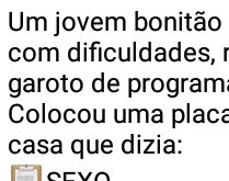 Garoto de programa. Um jovem bonitão, desempregado e com dificuldades....