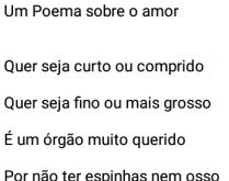 Um poema sobre amor. Quer seja curto, ou comprido, quer seja fino....