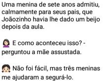 Uma menina beija Joãozinho. É, meus amigos... dessa vez aprontaram com o Joãozinho, o menino é inocente nessa história kkkk.