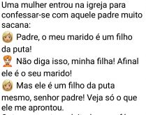 Padre, meu marido é um filho .... A mulher vai ao confessionário falar do marido para o padre....