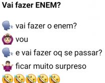 Vai fazer ENEM?. Vai fazer ENEM? E se passar, fará o que?.