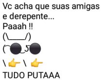 Aí pah: Amigas periguetes. Daí vc acha que suas amigas são todas santas... e pah....