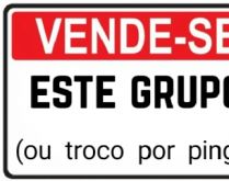 Vende-se este grupo. Ou troco por pinga, mande para os grupos 