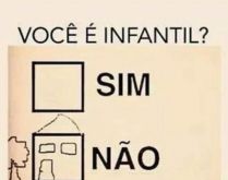 Você é infantil?. Você é infantil? Sim ou com certeza?.