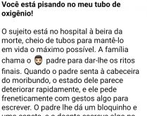 Você está pisando no meu tub.... O sujeito está quase morrendo, quando recebe a visita de um padre para dar-lhe os ritos finais....