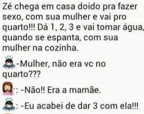 Velha safada. Zé chega em casa e vai pro quarto doido pra pegar sua mulher, quando....